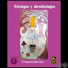 TIEMPO Y DESTIEMPO - Autora: CHIQUITA BARRETO - Ao 2017